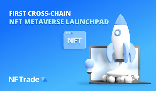 NFTradeCom startete das erste Cross-Chain NFT Gaming und Metaverse Launchpad