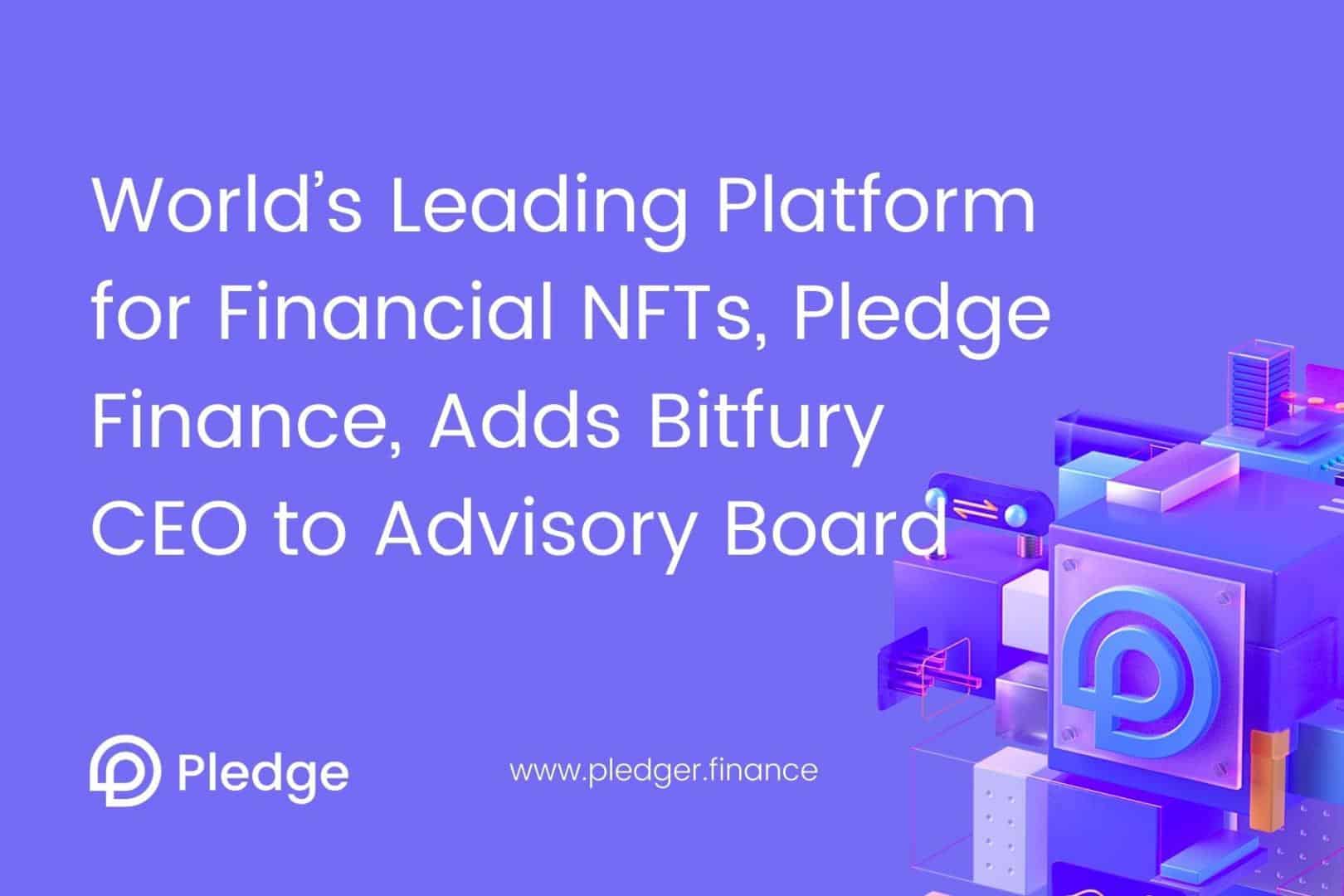 Pledge Finance, weltweit führende Plattform für Finanz-NFTs, erweitert Bitfury-CEO in Beirat