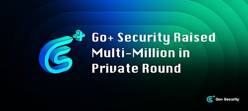GoPlus Security erhält von mehreren eine private Finanzierungsrunde in Höhe von mehreren Millionen Dollar Chain Entitäten