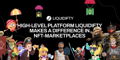 Liquidifty präsentiert neue Funktionen für seine NFT Marketplace-Plattform