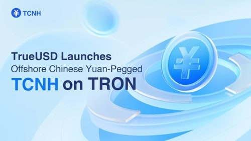 TrueUSD führt TCNH ein, eine TRON-basierte Stablecoin, die an den chinesischen Offshore-Yuan gebunden ist