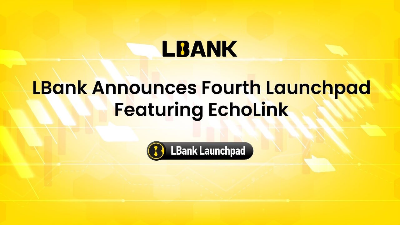 LBank Announces Fourth Launchpad, Featuring EchoLink