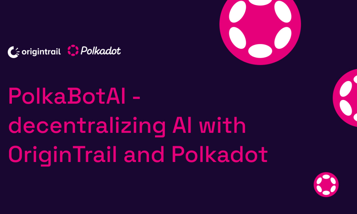 PolkaBotAI – Dezentralisierung der KI mit OriginTrail und Polkadot