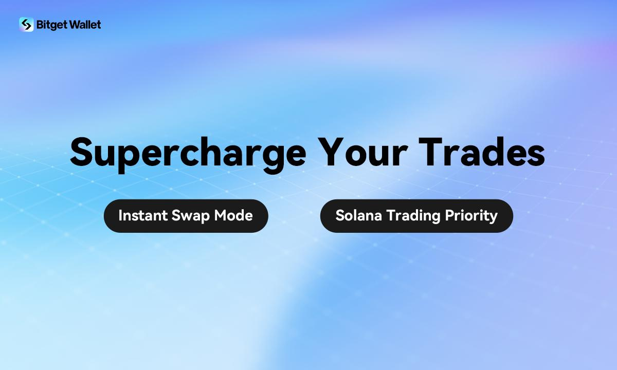 Bitget Wallet verbessert die Benutzererfahrung mit dem Instant-Swap-Modus und priorisierten Solana-Transaktionen